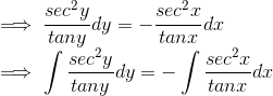 \\ \implies \frac{sec^2 y}{tan y}dy = -\frac{sec^2 x}{tan x}dx \\ \implies \int \frac{sec^2 y}{tan y}dy = - \int \frac{sec^2 x}{tan x}dx