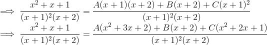\\ \implies \frac{x^2 + x + 1}{(x+1)^2 (x+2)} = \frac{A(x+1)(x+2) + B(x+2) + C(x+1)^2}{(x+1)^2 (x+2)} \\ \implies \frac{x^2 + x + 1}{(x+1)^2 (x+2)} = \frac{A(x^2 + 3x+2) + B(x+2) + C(x^2 + 2x+1)}{(x+1)^2 (x+2)}