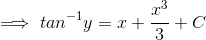 \\ \implies tan^{-1}y = x+\frac{x^3}{3} + C