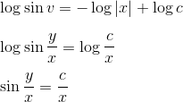 \\ \log \sin v=-\log |x|+\log c \\\\ \log \sin \frac{y}{x}=\log \frac{c}{x}\\ \\ \sin \frac{y}{x}=\frac{c}{x}
