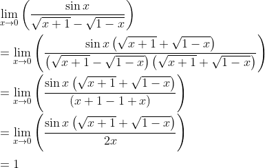 \\ \mathop{\lim }_{x \rightarrow 0} \left( \frac{\sin x}{\sqrt {x+1}-\sqrt {1-x}} \right) \\ \\ =\mathop{\lim }_{x \rightarrow 0} \left( \frac{\sin x \left( \sqrt {x+1}+\sqrt {1-x} \right) }{ \left( \sqrt {x+1}-\sqrt {1-x} \right) \left( \sqrt {x+1}+\sqrt {1-x} \right) } \right) \\ \\ =\mathop{\lim }_{x \rightarrow 0} \left( \frac{\sin x \left( \sqrt {x+1}+\sqrt {1-x} \right) }{ \left( x+1-1+x \right) } \right) \\ \\ =\mathop{\lim }_{x \rightarrow 0} \left( \frac{\sin x \left( \sqrt {x+1}+\sqrt {1-x} \right) }{2x} \right) \\ \\ =1 \\ \\