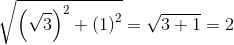 \\ \sqrt { \left( \sqrt {3} \right) ^{2}+ \left( 1 \right) ^{2}}=\sqrt {3+1}=2 \\\\