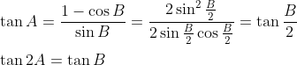 \\ \tan A=\frac{1 - \cos B}{\sin B}=\frac{2\sin ^{2}\frac{B}{2}}{2\sin \frac{B}{2}\cos \frac{B}{2}}=\tan \frac{B}{2} \\\\ \tan 2A=\tan B \\\\