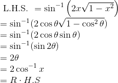 \\ \text { L.H.S. } &=\sin ^{-1}\left(2 x \sqrt{1-x^{2}}\right) \\ =\sin ^{-1}(2 \cos \theta \sqrt{1-\cos^2 \theta})\\ =\sin ^{-1}(2 \cos \theta \sin \theta)\\ =\sin ^{-1}(\sin 2 \theta)\\ =2 \theta\\ =2 \cos ^{-1} x\\ =R \cdot H . S