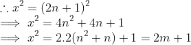 \\ \therefore x^2 = (2n+1)^2 \\ \implies x^2 = 4n^2 + 4n + 1 \\ \implies x^2 = 2.2(n^2 + n) + 1 = 2m + 1
