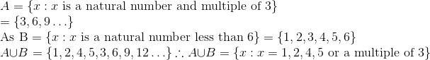 \\ A=\{x: x \text { is a natural number and multiple of } 3\}\\ =\{3,6,9 \ldots\}$\\ As $\mathrm{B}=\{x: x \text { is a natural number less than } 6\}=\{1,2,3,4,5,6\}$ \\ $A \cup B=\{1,2,4,5,3,6,9,12 \ldots\}$ $\therefore A \cup B=\{x: x=1,2,4,5 \text { or a multiple of } 3\}$