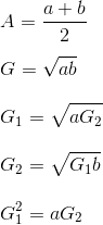 \\ A=\frac{a+b}{2} \\\\ G=\sqrt {ab} \\\\ G_{1}=\sqrt {aG_{2}} \\\\ G_{2}=\sqrt {G_{1}b} \\\\ G_{1}^{2}=aG_{2} \\\\