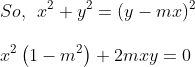 \\ So, \: \: x^{2}+y^{2}=(y-mx)^{2} \\ \\ x^{2}\left ( 1-m^{2} \right )+2mxy=0