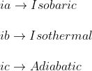 \\ ia\rightarrow Isobaric \\ \\ ib\rightarrow Isothermal \\ \\ ic\rightarrow Adiabatic
