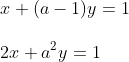 \\ x+(a-1)y=1 \\\\\: 2x+a^{2}y =1