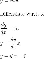 \\ y=mx \\ \\ $Diffentiate w.r.t. x $ \\ \\ \frac{dy}{dx}=m \\\\ y = \frac{dy}{dx}x \\\\ y -y'x = 0