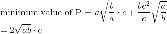 \\$ minimum value of P = $ a \sqrt{\frac{b}{a}} \cdot c+ \frac{bc^{2}}{c} \sqrt{\frac{a}{b}}\\=2 \sqrt{a b} \cdot c