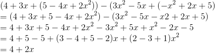 \\( 4 + 3x + ( 5 - 4x + 2x^2) ) - ( 3x^2 - 5x + ( -x^2 + 2x + 5) \\= (4 + 3x + 5 - 4x + 2x^2 ) - ( 3x^2 - 5x -x2 + 2x + 5) \\= 4 + 3x + 5 - 4x + 2x^2 - 3x^2 + 5x + x^2 - 2x - 5 \\=4 + 5 - 5 + ( 3 - 4 + 5 - 2 )x + ( 2 - 3 + 1 )x^2 \\=4 + 2x