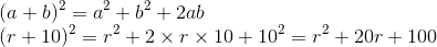 \\(a+b)^2=a^2+b^2+2ab\\(r+10)^2=r^2+2\times r\times10+10^2=r^2+20r+100