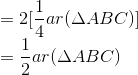 \\= 2[\frac{1}{4}ar(\Delta ABC)]\\ =\frac{1}{2} ar(\Delta ABC)