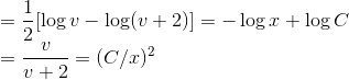 \\=\frac{1}{2}[\log v -\log(v+2)]= -\log x+\log C\\ =\frac{v}{v+2}=(C/x)^{2}
