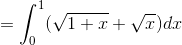 \\=\int_0^1({\sqrt{1+x}+\sqrt{x}})dx