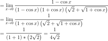 \\=\mathop{\lim }_{x \rightarrow 0}\frac{1-\cos x}{ \left( 1-\cos x \right) \left( 1+\cos x \right) \left( \sqrt {2}+\sqrt {1+\cos x} \right) } \\ \\ =\mathop{\lim }_{x \rightarrow 0}\frac{1}{ \left( 1+\cos x \right) \left( \sqrt {2}+\sqrt {1+\cos x} \right) } \\ \\ =\frac{1}{ \left( 1+1 \right) * \left( 2\sqrt {2} \right) }=\frac{1}{4\sqrt {2}} \\ \\