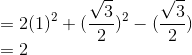 \\=2(1)^2+ (\frac{\sqrt{3}}{2})^2-(\frac{\sqrt{3}}{2})\\=2