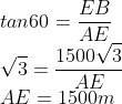 \\\\tan60=\frac{EB}{AE}\\\sqrt{3}=\frac{1500\sqrt{3}}{AE}\\AE=1500m