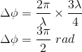 \\\Delta \phi =\frac{2\pi }{\lambda }\times \frac{3\lambda }{4}\\ \Delta \phi =\frac{3\pi }{2}\ rad