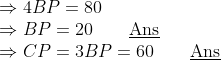 \\\Rightarrow 4BP = 80 \\\Rightarrow BP = 20\qquad \underline{\text{Ans}} \\\Rightarrow CP = 3BP = 60\qquad \underline{\text{Ans}}