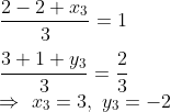 \\\frac{2-2+x_3}{3}=1 \\\\ \frac{3+1+y_3}{3}=\frac{2}{3}\\\Rightarrow\ x_3=3,\ y_3=-2