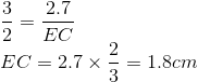 \\\frac{3}{2}=\frac{2.7}{EC}\\EC=2.7\times\frac{2}{3}=1.8cm