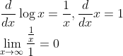 \\\frac{d}{dx}\log x=\frac{1}{x}, \frac{d}{dx}x=1\\ \lim_{x\rightarrow \infty}\frac{\frac{1}{x}}{1}=0
