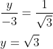 \\\frac{y}{-3}=\frac{1}{\sqrt{3}}\\\\y=\sqrt{3}