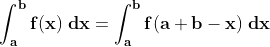 \\\mathbf{\int_{a}^{b}f(x)\;dx=\int_{a}^{b}f(a+b-x)\;dx}