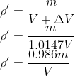 \\\rho' =\frac{m}{V+\Delta V}\\ \rho'=\frac{m}{1.0147V}\\ \rho'=\frac{0.986m}{V}