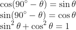 \\*\cos\(90\degree - \theta) = \sin\theta \\*\sin(90\degree -\theta) = \cos\theta \\* \sin^2\theta + \cos^2\theta = 1