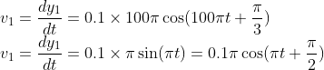 \\*v_{1} = \frac{dy_{1}}{dt} = 0.1\times 100\pi \cos(100\pi t + \frac{\pi}{3}) \\*v_{1} = \frac{dy_{1}}{dt} = 0.1\times \pi \sin(\pi t) = 0.1\pi \cos (\pi t + \frac{\pi}{2})