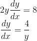 \\2y \frac{dy}{dx} = 8\\ \frac{dy}{dx} = \frac{4}{y}\\