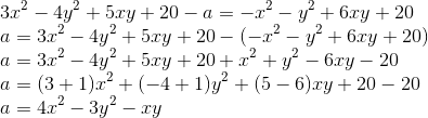 \\3x^2 - 4y^2 + 5xy + 20 - a = -x^2 - y^2 + 6xy + 20 \\a = 3x^2 - 4y^2 + 5xy + 20 - ( -x^2 - y^2 + 6xy + 20 ) \\a = 3x^2 - 4y^2 + 5xy + 20 + x^2 + y^2 - 6xy - 20 \\a = ( 3 + 1 )x^2 + ( -4 + 1 )y^2 + ( 5 - 6 )xy + 20 - 20 \\a = 4x^2 - 3y^2 - xy