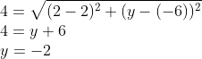 \\4=\sqrt{(2-2)^2+(y-(-6))^2} \\4=y+6 \\y=-2