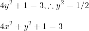 \\4y^{2}+1=3,\therefore y^{2}=1/2\\\\\:4x^{2}+y^{2}+1=3