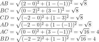 \\AB=\sqrt{(2-0)^2+(1-(-1))^2}=\sqrt{8}\\BC=\sqrt{(0-2)^2+(3-1)^2}=\sqrt{8}\\CD=\sqrt{(-2-0)^2+(1-3)^2}=\sqrt{8}\\AD=\sqrt{(-2-0)^2+(1-(-1))^2}=\sqrt{8}\\AC=\sqrt{(0-0)^2+(3-(-1))^2}=\sqrt{16}=4\\BD=\sqrt{(-2-2)^2+(1-1)^2}=\sqrt{16}=4