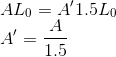 \\AL_0=A'1.5L_0\\A'=\frac{A}{1.5}