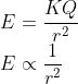 \\E=\frac{KQ}{r^2}\\E\propto\frac{1}{r^2}