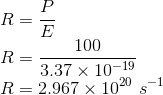 \\R=\frac{P}{E}\\ R=\frac{100}{3.37\times 10^{-19}}\\ R=2.967\times 10^{20}\ s^{-1}