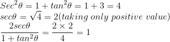 \\Sec^2\theta=1+tan^2\theta=1+3=4\\sec\theta=\sqrt{4}=2(taking\ only\ positive\ value)\\\frac{2sec\theta}{1+tan^2\theta}=\frac{2\times2}{4}=1