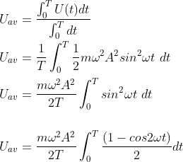 \\U_{av}=\frac{\int_{0}^{T}U(t)dt}{\int_{0}^{T}dt}\\ \\U_{av}=\frac{1}{T}\int_{0}^{T}\frac{1}{2}m\omega ^{2}A^{2}sin^{2}\omega t\ dt\\ \\U_{av}=\frac{m\omega ^{2}A^{2}}{2T}\int_{0}^{T}sin^{2}\omega t\ dt\\\\ \\U_{av}=\frac{m\omega ^{2}A^{2}}{2T}\int_{0}^{T}\frac{(1-cos2\omega t)}{2}dt