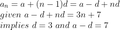 \\a_n=a+(n-1)d=a-d+nd\\given\ a-d+nd=3n+7\\implies\ d=3\ and \ a-d=7