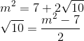 \\m^2=7+2\sqrt{10}\\\sqrt{10}=\frac{m^2-7}{2}