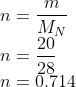 \\n=\frac{m}{M_{N}}\\ n=\frac{20}{28}\\ n=0.714