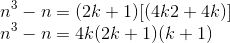 \\n^{3} - n = (2k + 1) [(4k2 + 4k)]\\ n^{3} - n = 4k (2k + 1) (k + 1)