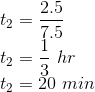 \\t_{2}=\frac{2.5}{7.5}\\ t_{2}=\frac{1}{3}\ hr\\ t_{2}=20\ min