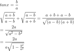 \\tanx=\frac{b}{a}~~~~~ \\\\ \sqrt {\frac{a+b}{a-b}}+ \sqrt {\frac{a-b}{a+b}}= \frac{a+b+a-b}{\sqrt { \left( a-b \right) \left( a+b \right) }} \\\\ =\frac{2a}{\sqrt {a^{2}-b^{2}}} \\\\ =\frac{2a}{a\sqrt {1-\frac{b^{2}}{a^{2}}}} \\\\